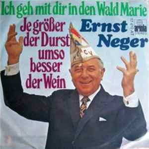 Ernst Neger - Ich Geh Mit Dir In Den Wald Marie / Je Größer Der Durst Umso Besser Der Wein Mp3