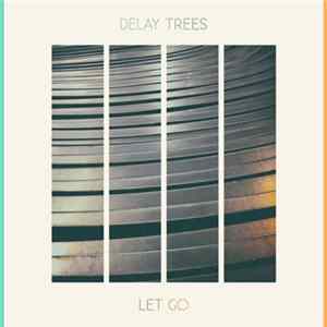 Delay Trees - Let Go Mp3