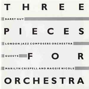 Barry Guy / London Jazz Composers Orchestra - Three Pieces For Orchestra Mp3