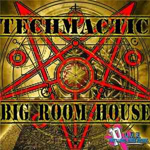 Techmactic - Big Room House Mp3