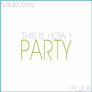 Milkman - This Is How I Party Mp3