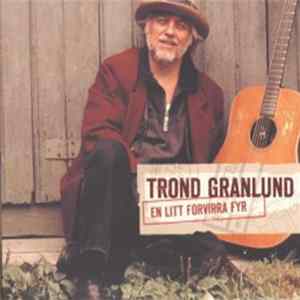 Trond Granlund - En Litt Forvirra Fyr Mp3