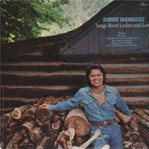 Johnny Rodriguez - Songs About Ladies And Love Mp3