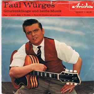 Paul Würges - Gitarrenklänge Und Heiße Musik Mp3