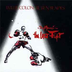 Willie Colón / Ruben Blades - The Last Fight Mp3