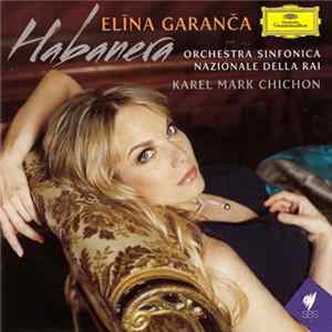 Elīna Garanča, Orchestra Sinfonica Nazionale Della RAI, Karel Mark Chichon - Habanera Mp3