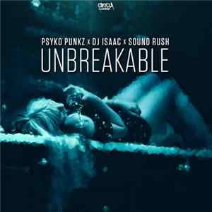 Psyko Punkz X DJ Isaac X Sound Rush - Unbreakable Mp3