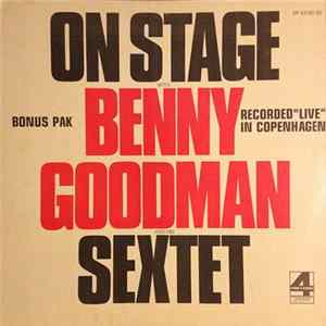 Benny Goodman Sextet - On Stage With Benny Goodman & His Sextet Recorded "Live" In Copenhagen Mp3