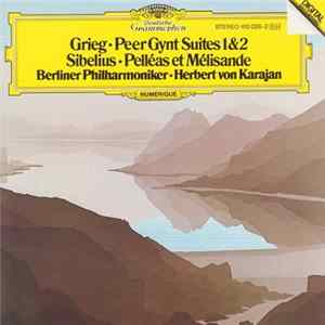 Grieg, Sibelius, Berliner Philharmoniker · Herbert von Karajan - Peer Gynt Suites 1 & 2 / Pelléas Et Mélisande Mp3