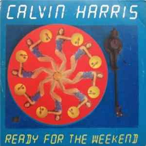 Calvin Harris - Ready For The Weekend Mp3