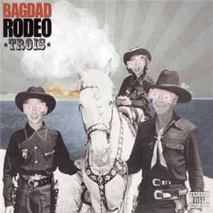Bagdad Rodeo - Trois Mp3