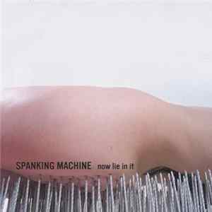 Spanking Machine - Now Lie In It Mp3