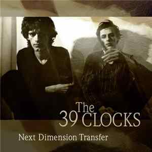 The 39 Clocks - Next Dimension Transfer Mp3
