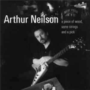 Arthur Neilson - A piece of wood , some strings and a pick Mp3