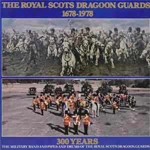The Royal Scots Dragoon Guards - 300 Years: The Military Band And Pipes And Drums Of The Royal Scots Dragoon Guards Mp3