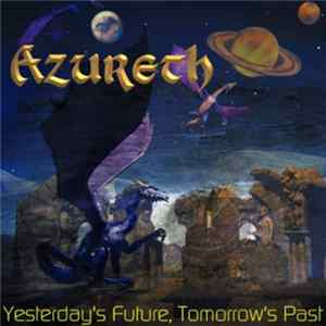 Azureth - Yesterday's Future, Tomorrow's Past Mp3