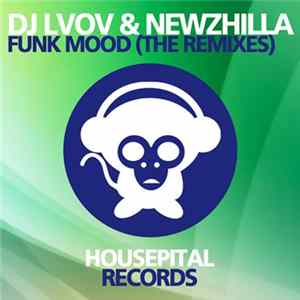 DJ Lvov & NewZhilla - Funk Mood (The Remixes) Mp3