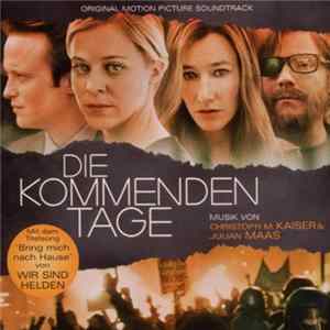 Christoph M. Kaiser, Julian Maas - Die Kommenden Tage (Original Motion Picture Soundtrack) Mp3