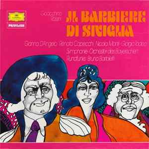 Gioacchino Rossini, Gianna D'Angelo, Renato Capecchi, Nicola Monti, Giorgio Tadeo, Symphonie-Orchester Des Bayerischen Rundfunks, Bruno Bartoletti - Il Barbiere Di Siviglia Mp3