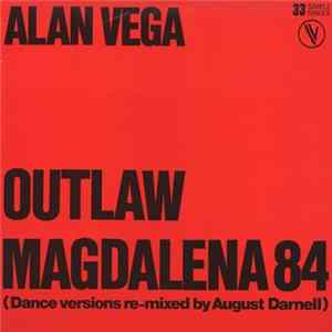 Alan Vega - Outlaw / Magdalena 84 (Dance Versions Re-mixed By August Darnell) Mp3