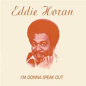 Eddie Horan - I'm Gonna Speak Out Mp3