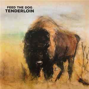 Feed The Dog - Tenderloin Mp3