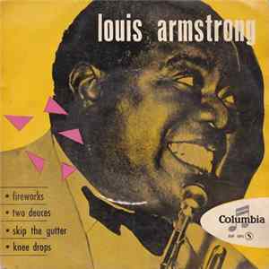 Louis Armstrong And His Hot Five - Fireworks / Two Deuces / Skip The Gutter / Knee Drops Mp3