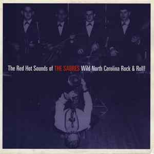 The Sabres - The Red Hot Sounds Of The Sabres Wild North Carolina Rock & Roll! Mp3