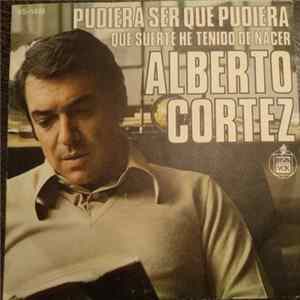 Alberto Cortez - Pudiera Ser Que Pudiera / Que Suerte He Tenido De Nacer Mp3