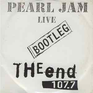 Pearl Jam - Live Bootleg The End 107.7 Mp3