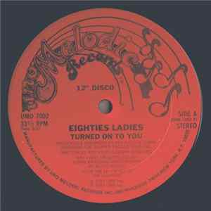 Eighties Ladies - Turned On To You Mp3