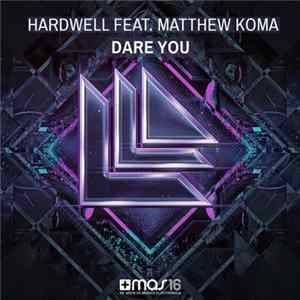 Hardwell Feat. Matthew Koma - Dare You Mp3