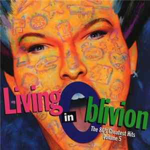 Various - Living In Oblivion (The 80's Greatest Hits - Volume 5) Mp3