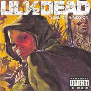 Lil ½ Dead - Steel On A Mission Mp3