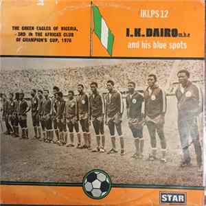 I.K. Dairo M.B.E. And His Blue Spots - The Green Eagles Of Nigeria, 3rd In The Africa's Club Of Champion's Cup, 1976 Mp3