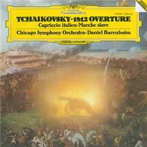 Tchaikovsky - Chicago Symphony Orchestra • Daniel Barenboim - 1812 Overture / Capriccio Italien / Marche Slave Mp3