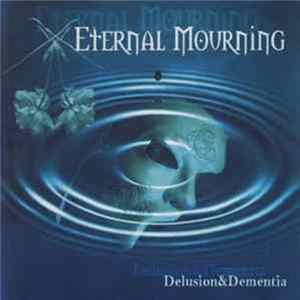 Eternal Mourning - Delusion & Dementia Mp3