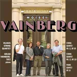 Moisei Vainberg, Vilnius String Quartet, Golda Vainberg-Tatz - String Quartet No. 11, Op. 89 • String Quartet No. 13, Op. 118 • Piano Quintet Op. 18 Mp3