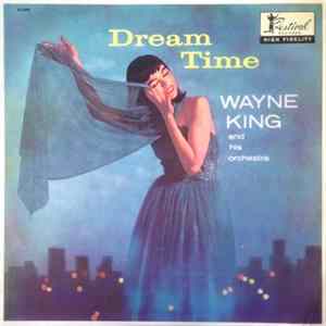 Wayne King And His Orchestra - Dream Time Mp3