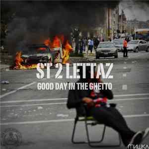 ST 2 Lettaz - Good Day In The Ghetto Mp3