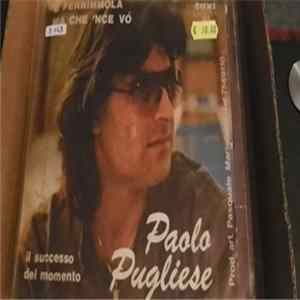 Paolo Pugliese - E Fernimmola / Ma Che 'Nce Vò Mp3