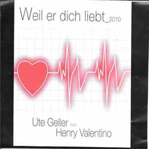 Ute Geller feat. Henry Valentino - Weil Er Dich Liebt - 2010 Mp3