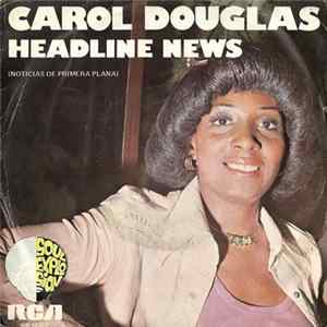 Carol Douglas - Headline News = Noticias De Primera Plana Mp3