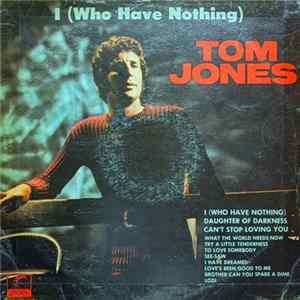 Tom Jones - I (Who Have Nothing) Mp3