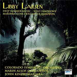 Marin Alsop, Libby Larsen - Deep Summer Music / Solo Symphony / Marimba Concerto: After Hampton Mp3
