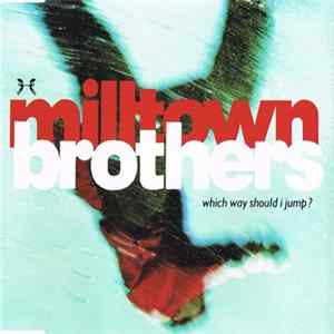 Milltown Brothers - Which Way Should I Jump? Mp3