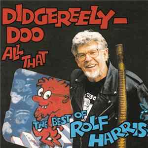 Rolf Harris - Didgereely-Doo All That: The Best Of Rolf Harris Mp3