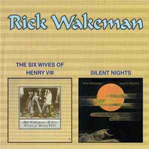 Rick Wakeman - The Six Wives Of Henry VIII / Silent Nights Mp3