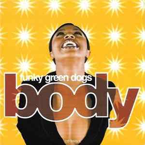 Funky Green Dogs - Body Mp3