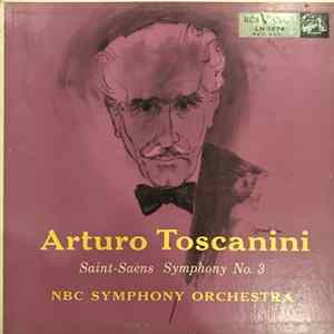 Arturo Toscanini And The NBC Symphony Orchestra, Saint-Saëns - Symphony No. 3, In C Minor, Op. 78 Mp3
